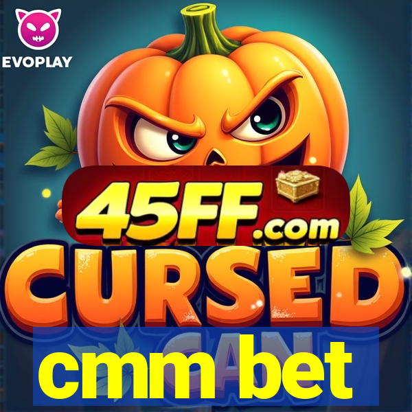 cmm bet